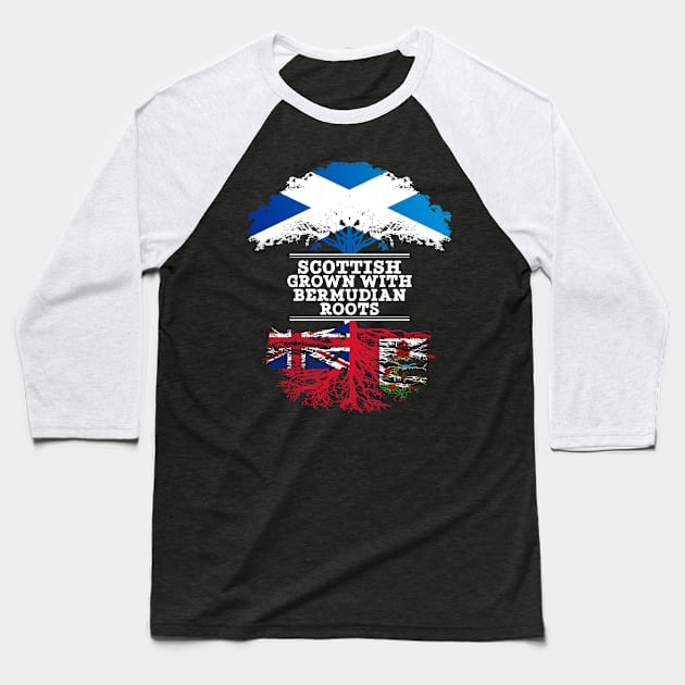 Scottish Grown With Bermudian Roots - Gift for Bermudian With Roots From Bermuda Baseball T-Shirt by Country Flags